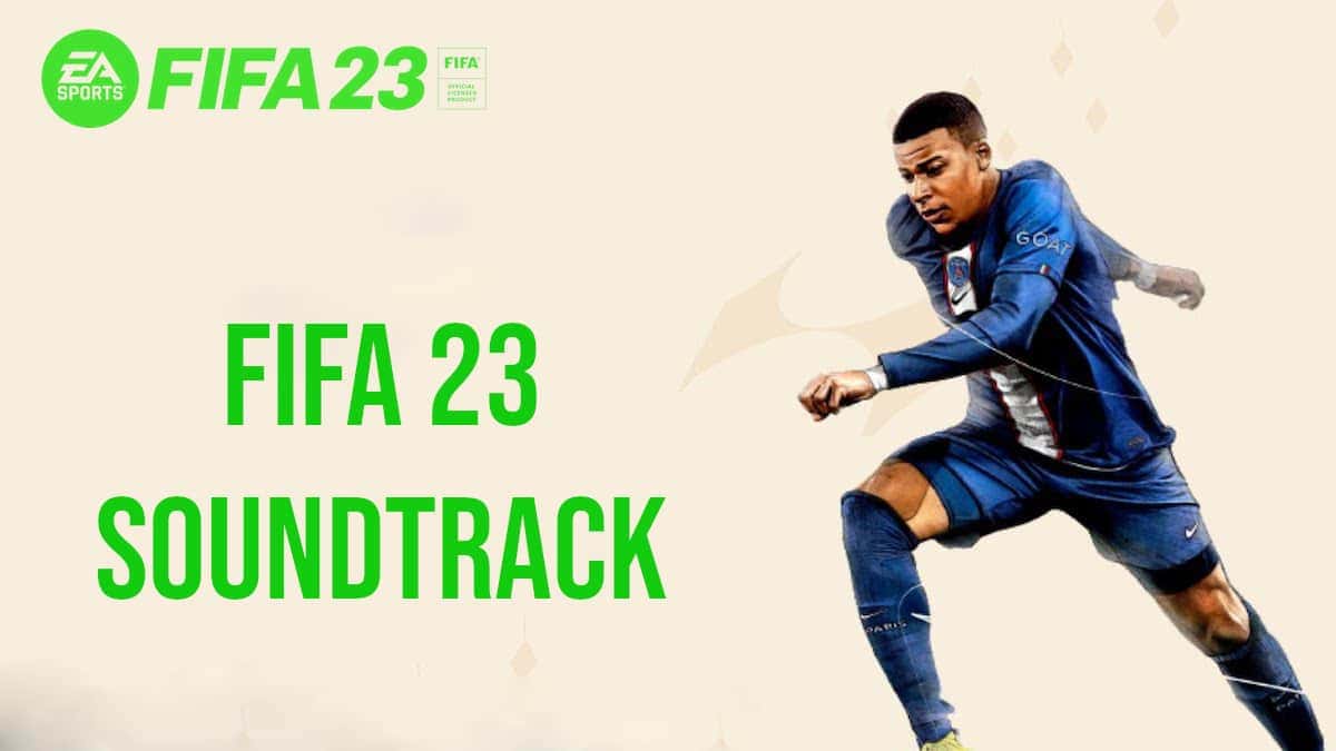 fifa 23 soundtrack all songs