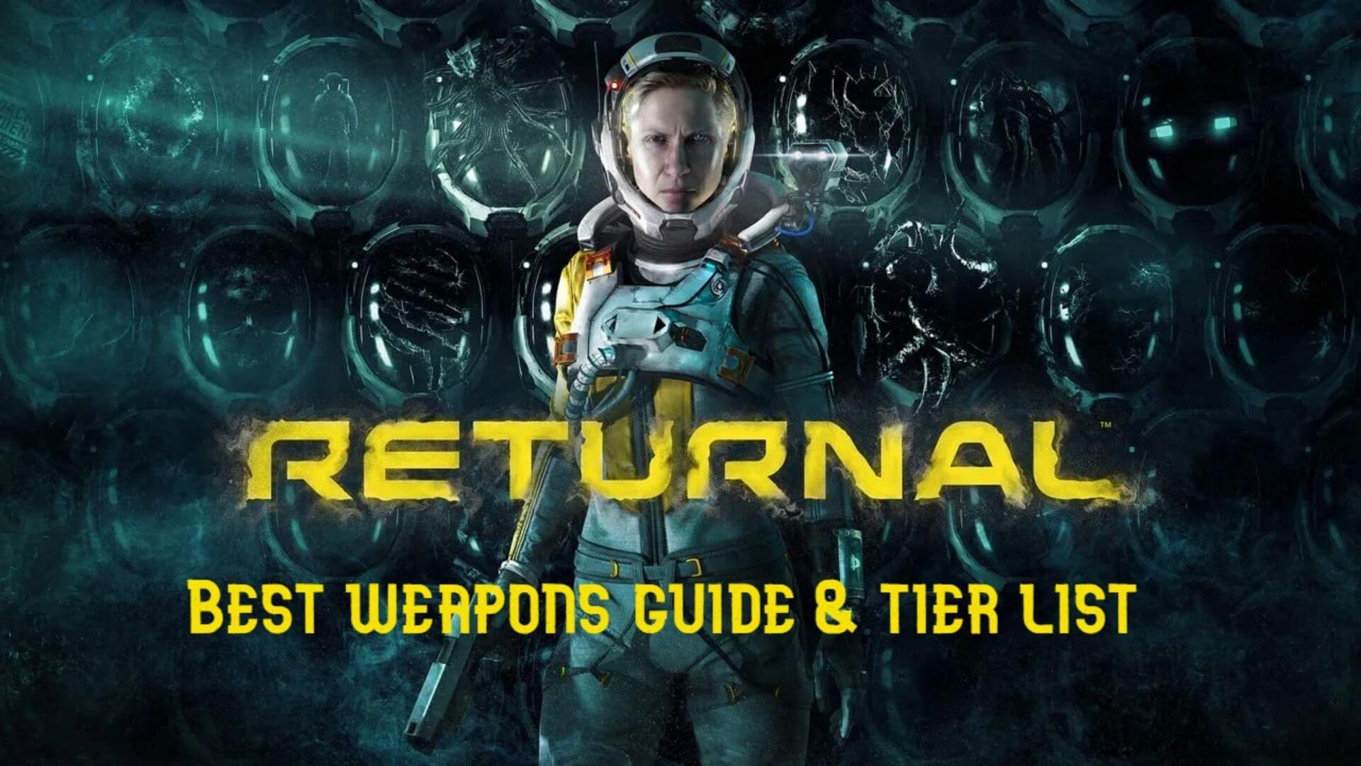 Returnal best weapons guide
