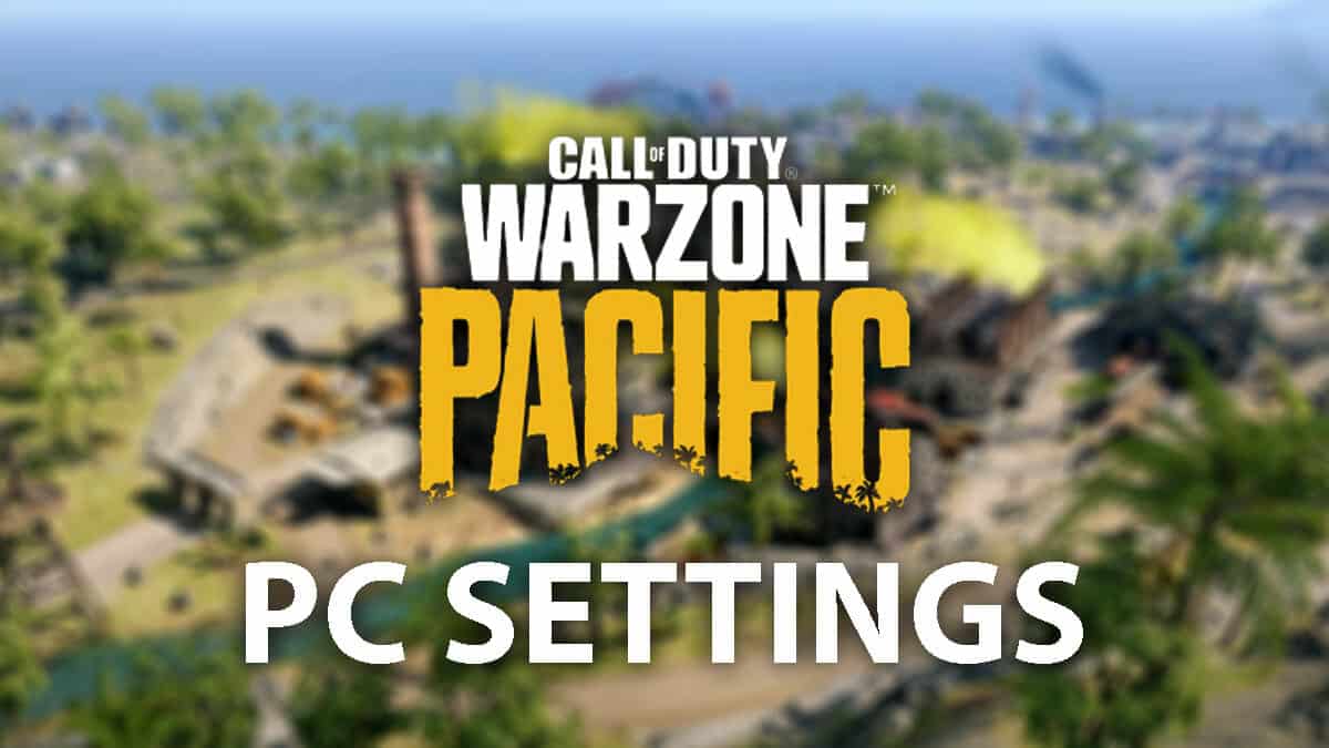 Warzone Pacific PC settings